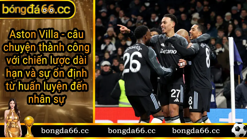 Aston Villa vươn lên top đầu bảng xếp hạng Ngoại hạng Anh với phong độ ấn tượng