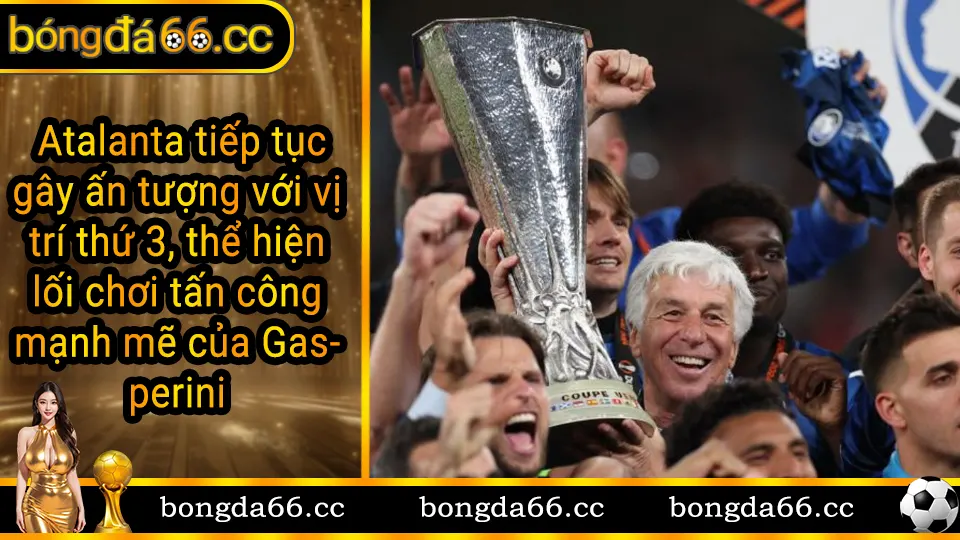 Atalanta vị trí thứ 3 Serie A 2024 - Sự tiến bộ không ngừng của La Dea